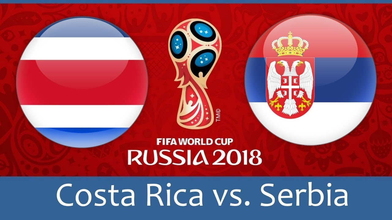 Costa Rica vs Serbia 2018 world cup football Game of 17 June