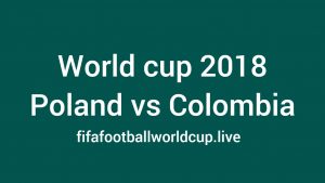 Poland vs Colombia football world cup match Poland vs Colombia football world cup match