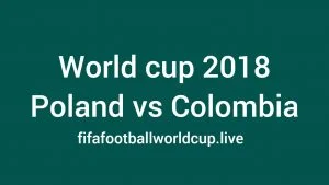 Poland vs Colombia football world cup match Poland vs Colombia football world cup match