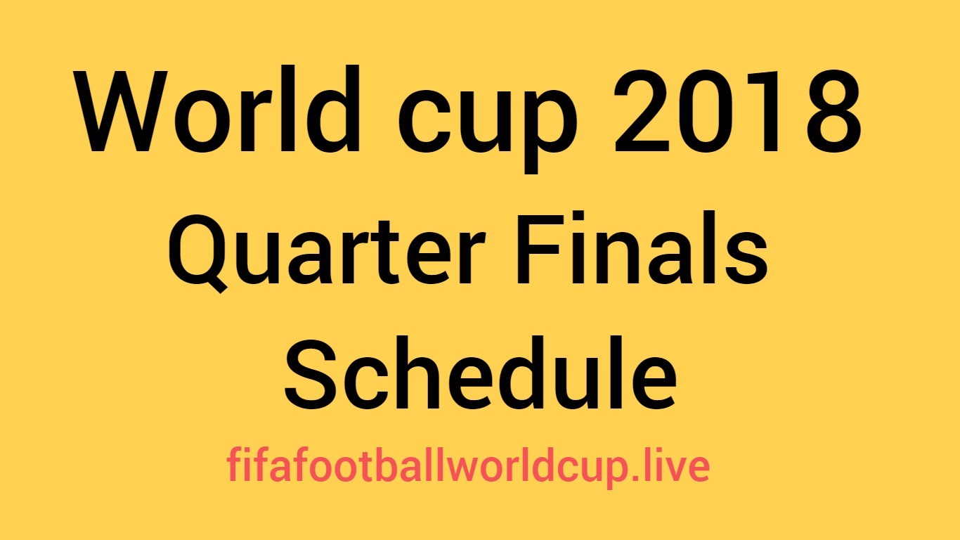 World cup 2018 Quarter Final Matches schedule