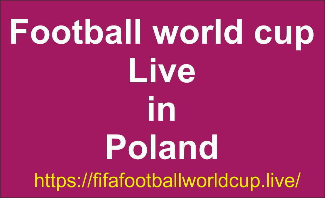 Watch football world cup live in poland country