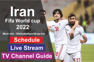 Iran World cup 2022 Schedule, Live Stream & TV Channel Info