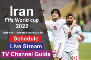 Iran World cup 2022 Schedule, Live Stream & TV Channel Info