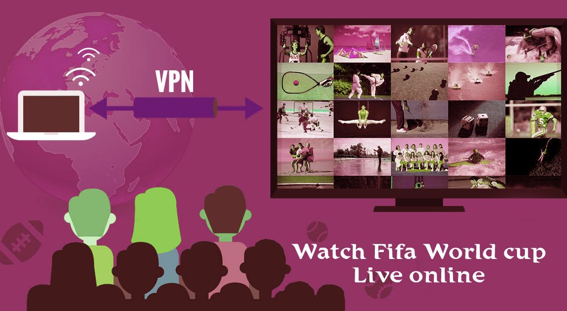 watch fifa world cup live with vpn