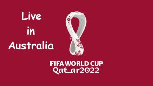 Watch Fifa World cup Live in Australia, TV Schedule & More