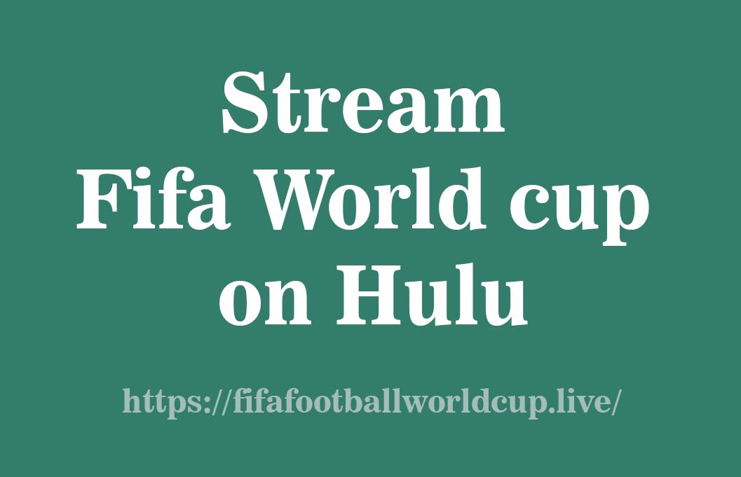 Stream fifa world cup on hulu