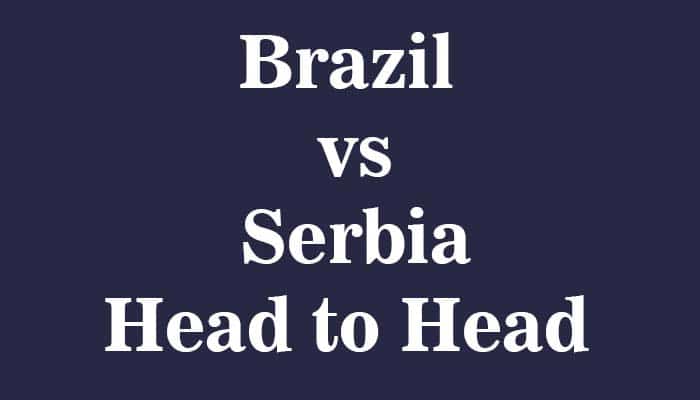 brazil vs serbia head to head