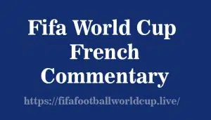 fifa world cup french commentary
