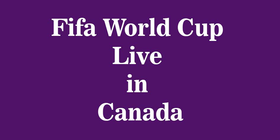 fifa world cup live in canada