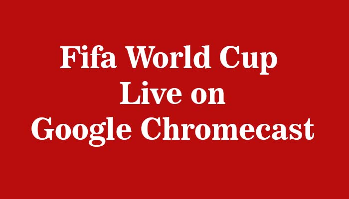 fifa world cup live on google chromecast
