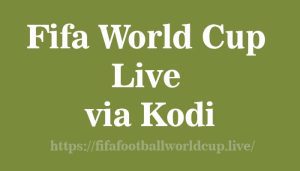 fifa world cup live on kodi fifa world cup live on kodi