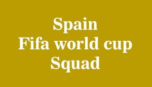 spain fifa world cup squad Spain World cup Provisional Squad Announced for Qatar 2022