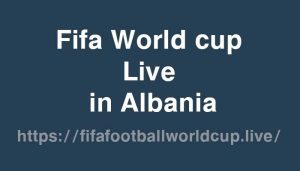 fifa world cup live in albania