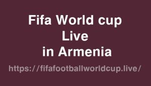 fifa world cup live in armenia fifa world cup live in armenia