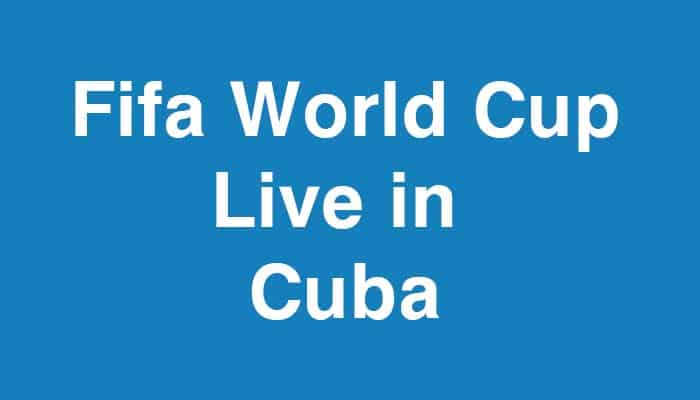 fifa world cup live in cuba