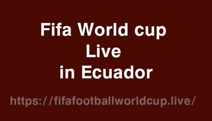 fifa world cup live in ecuador