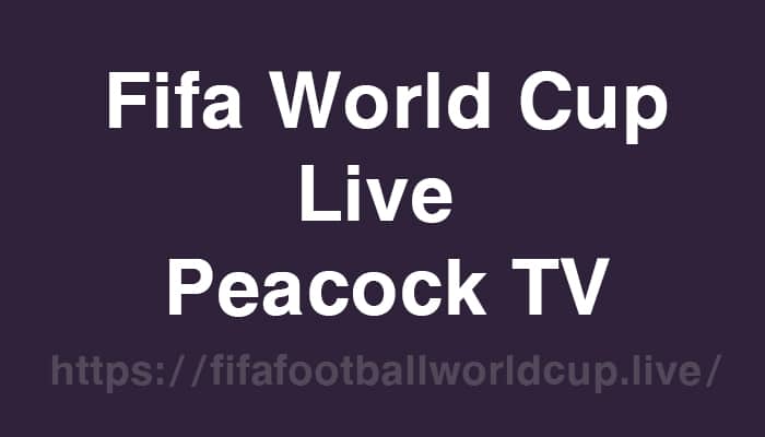 fifa world cup live on peacock tv